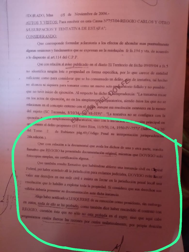 La causa principal la conforma una “demanda de nulidad de instrumentos públicos” que se encuentra en el juzgado de primera instancia en lo Civil y Comercial 1 de Eldorado a cargo de Juan José Antonio Palacios.